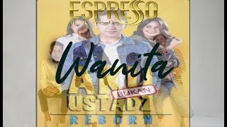 Download lagu Wanita - Espresso Band (Aku Bukan Ustadz Reborn-soundtrack) mp3 Download lagu Wanita - Espresso Band (Aku Bukan Ustadz Reborn-soundtrack) mp3