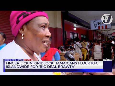 Finger Lickin' Gridlock: Jamaicans Flock KFC Islandwide for 'Big Deal Brawta' | TVJ News