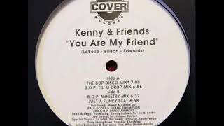 Kenny  Friends   You Are My Friend The BOP Disco Mix Kenny Bobien