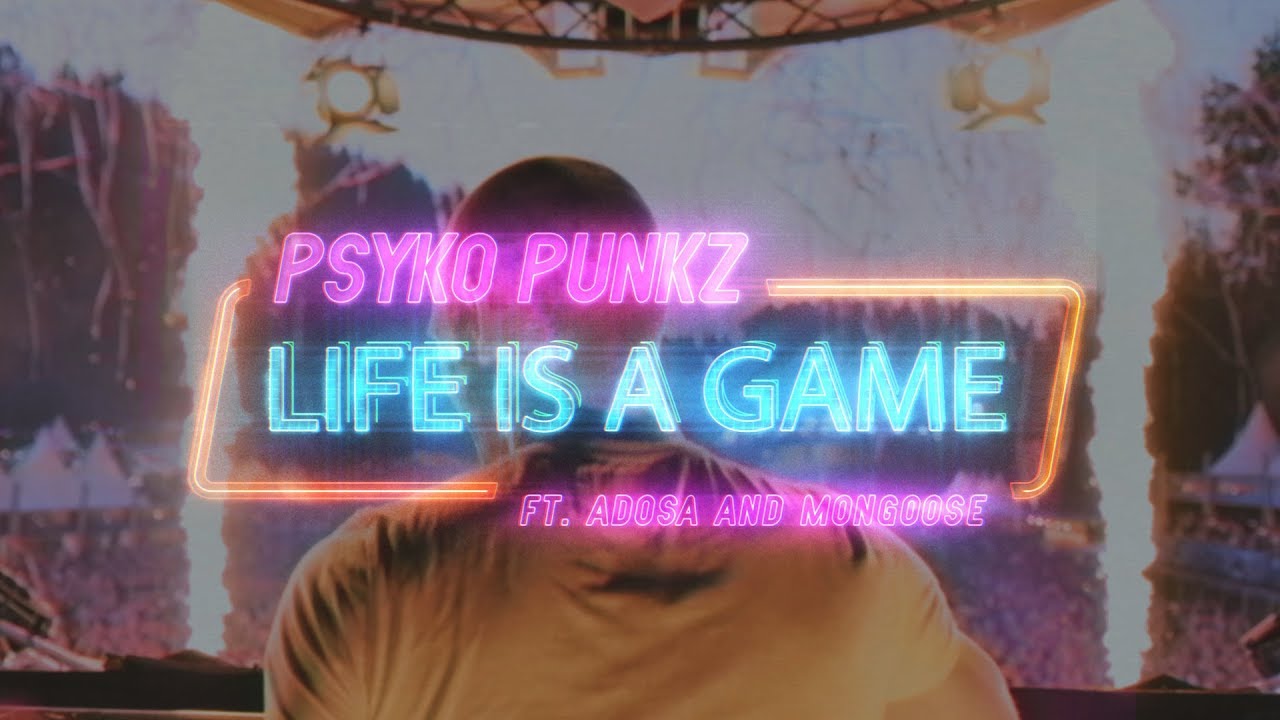 Psyko Punkz ft. Adosa & Mongoose — Life Is A Game