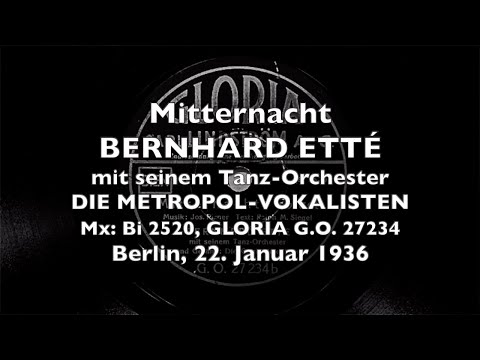 Mitternacht - Bernhard Etté, Metropol Vokalisten - Barnabas von Geczy 1936/1935 Berlin Danceband