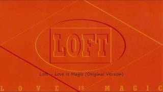 Loft - Love Is Magic (Original Version)