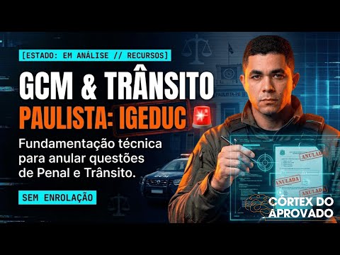 ANÁLISE COMPLETA: Questões Passíveis de Recursos l GCM E AGT PAULISTA (DIREITO PENAL E TRÂNSITO)