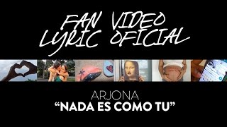 Ricardo Arjona - &quot;Nada Es Como Tú&quot; Fan Video Lyric (Oficial)
