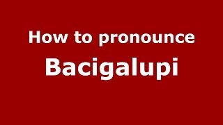 How to pronounce Bacigalupi