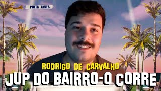 Pulta Takes com Rodrigo de Carvalho - Jup do Bairro / O Corre
