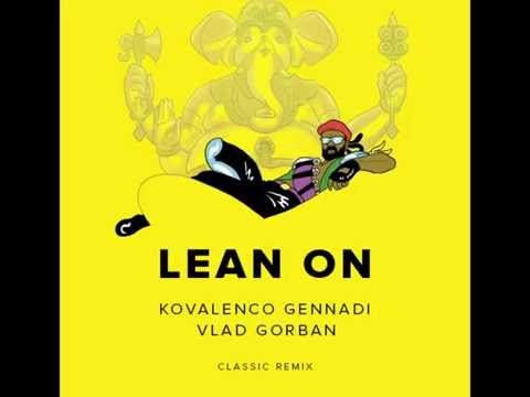 Major Lazer & DJ Snake – Lean On (feat. MØ) (Kovalenco Gennadi,Vlad Gorban Classic Remix)
