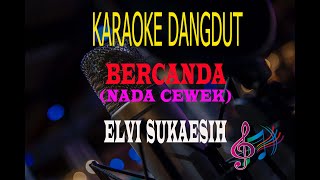 Download lagu Karaoke Bercanda Nada Cewek - Elvi Sukaesih (Karaoke Dangdut Tanpa Vocal) mp3 Download lagu Karaoke Bercanda Nada Cewek - Elvi Sukaesih (Karaoke Dangdut Tanpa Vocal) mp3