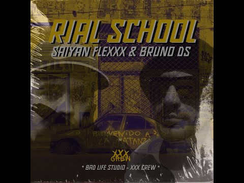 Rial School - Saiyan Flexxx & Bruno DS