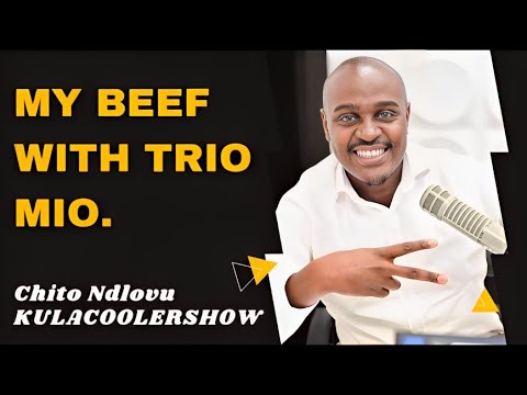 KulaCoolerShow: My BEEF With TRIO MIO - Chito Ndlovu