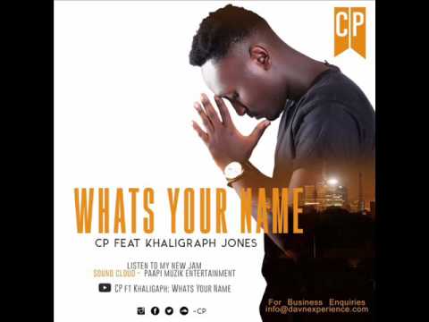 CP ft Khaligraph - Whats Your Name (Audio)