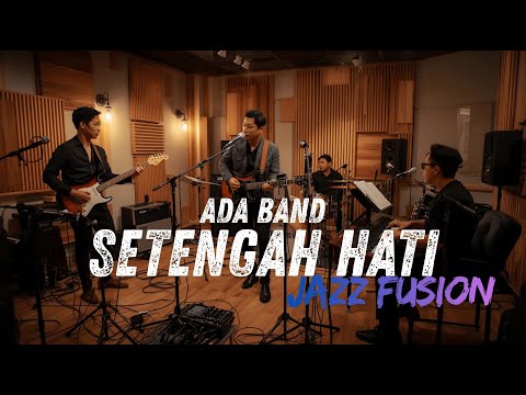 ADA Band - Setengah Hati COVER JAZZ FUSION