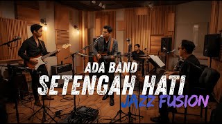 Download lagu ADA Band - Setengah Hati COVER JAZZ FUSION mp3