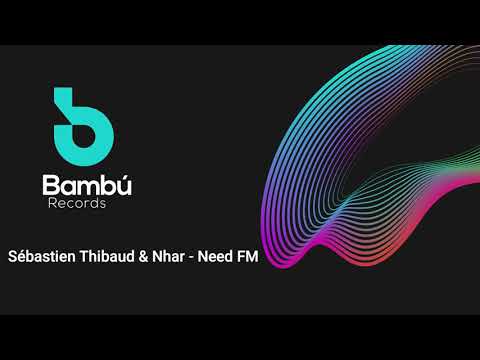 Sébastien Thibaud & Nhar - Need FM (original mix)