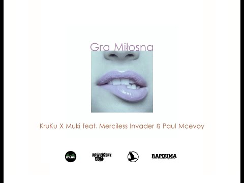 KruKu X Muki - Gra Miłosna feat. Merciless Invader & Paul Mcevoy audio