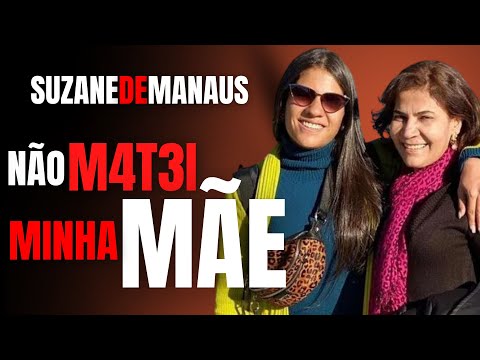 EU NÃO SOU SUZANE - NÃO MATEI MINHA MÃE - CRIME EM FAMÍLIA