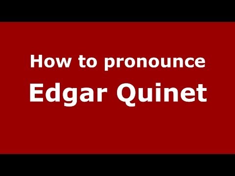 How to pronounce Edgar Quinet (French/France) - PronounceNames.com