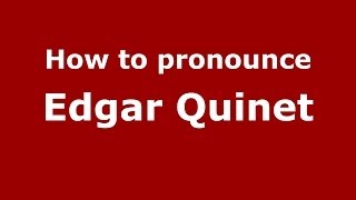 How to pronounce Edgar Quinet