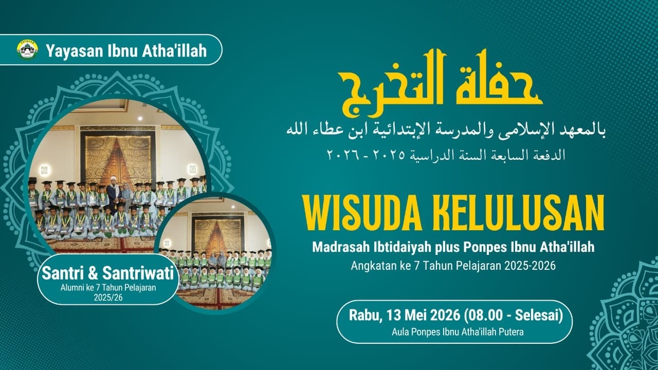 WISUDA KELULUSAN | PONDOK PESANTREN IBNU ATHA'ILLAH, ANGKATAN KE-7 TAHUN AJRAN 2025-2026 .