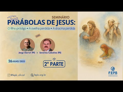 2a. Parte Seminário as 03 Parábolas, com Severino Celestino e Jorge Elarrat