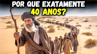 A verdadeira razão pela qual Deus fez Israel caminhar por 40 anos no deserto