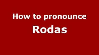 How to pronounce Rodas