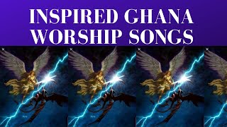 Inspired Ghana Worship Songs 2017