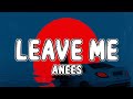 Anees - Leave Me (Tiktok) (Lyrics)