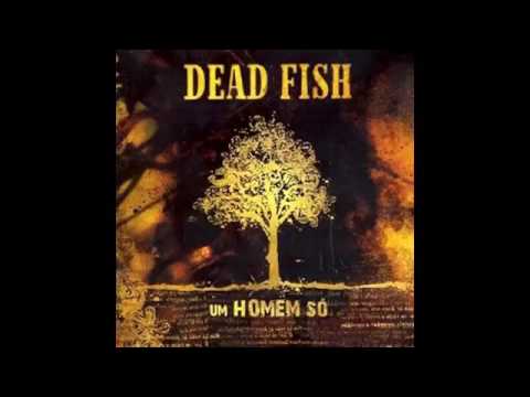 Dead Fish - Um Homem Só