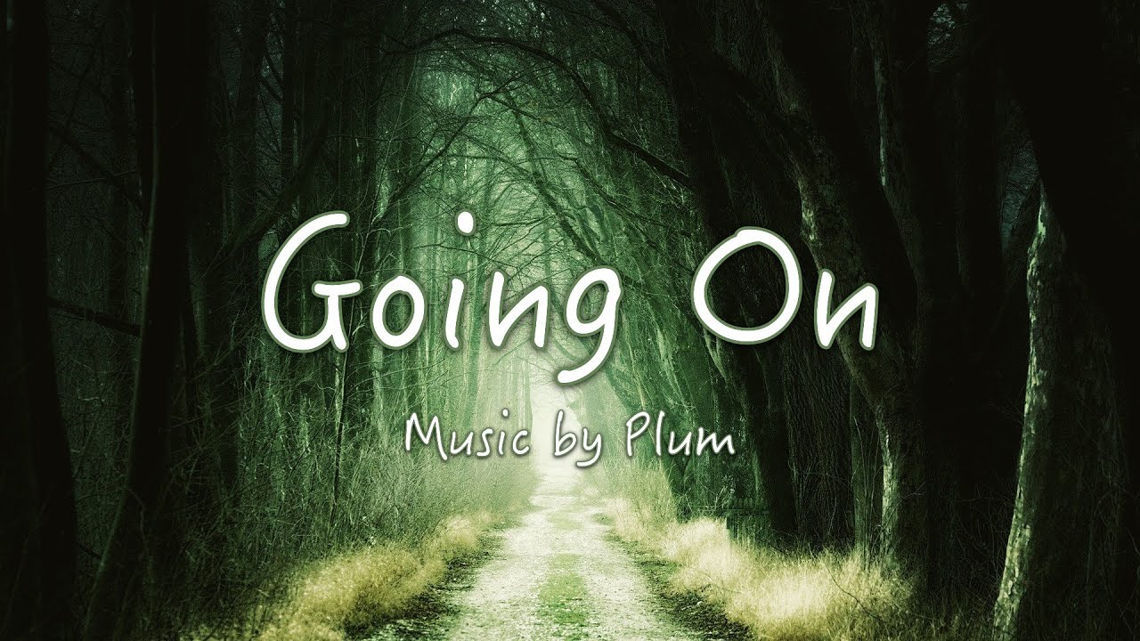 잔잔하게 힘을 북돋아주는 노래 / Going On by Plum 【New Age】