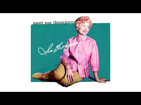 NEW RELEASE: SUE THOMPSON - Meet Sue Thompson - Full Album 360p.