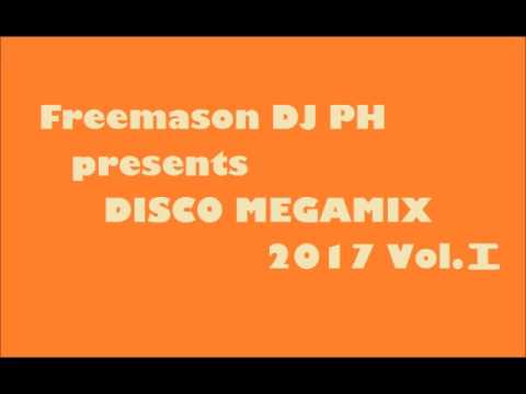 Freemason DJ PH - Disco Megamix 2017 Vol I