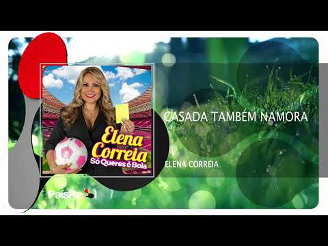 Elena Correia - Casada Também Namora