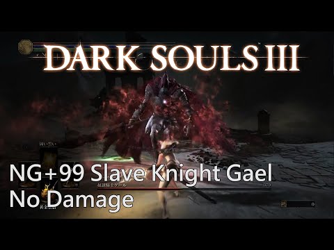 DARK SOULS 3 NG+99 Slave Knight Gael (No Damage)