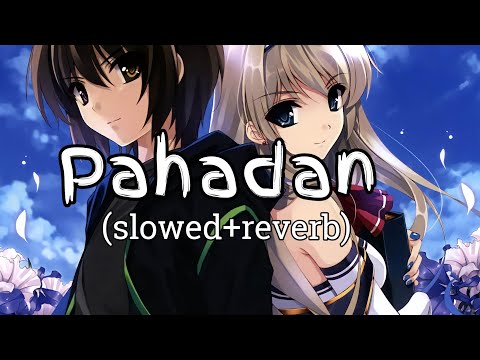 Pahadan (slowed+reverb) pahada reverb song