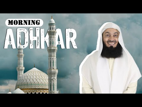 Morning Adhkar Remembrance | Recite Daily with Mufti Menk