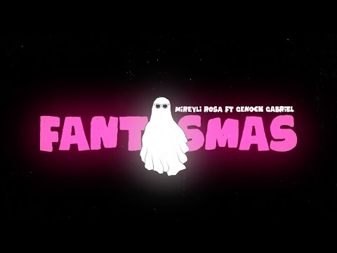 @MireyliRosa X @GenockGabriel  - Fantasmas (Video Lyric)