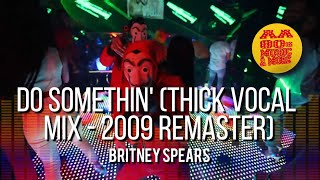 Do Somethin&#39; (Thick Vocal Mix - 2009 Remaster) - BRITNEY SPEARS #2005 || best 80s greatest &amp; MORE