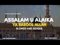 Assalam U Alaika Ya Rasool Allah Slowed And Reverb Nasheed Maher Zain Use Headphones