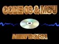 New Born Code 08 & Mc J