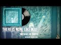 Michael W. Smith There Is None Like You