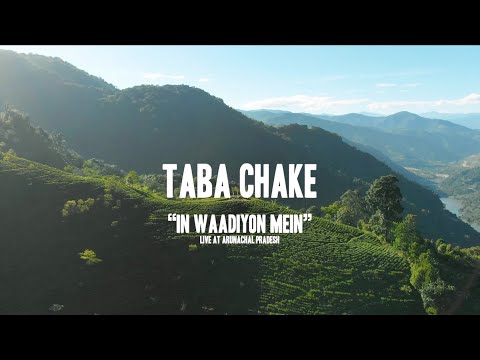 Taba Chake - In Waadiyon Mein | Live at Arunachal Pradesh