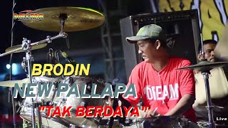 Download lagu BRODIN - TAK BERDAYA KENDANG CAK MET NEW PALLAPA mp3