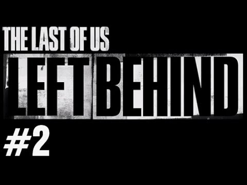 The Last of Us LEFT BEHIND DLC Gameplay Walkthrough Part 2 PS3