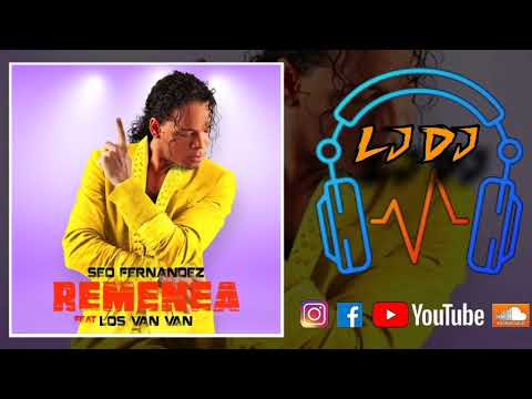 SEO FERNÁNDEZ ft. LOS VAN VAN - REMENEA (2021 Version)
