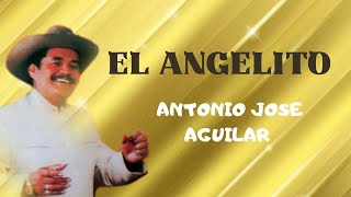 El Angelito - Antonio Jose Aguilar | Lyric Video