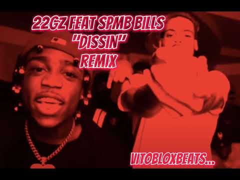 22GZ feat SPMB BILLS "DISSIN" REMIX PRODUCED BY @VitoBloxBeats