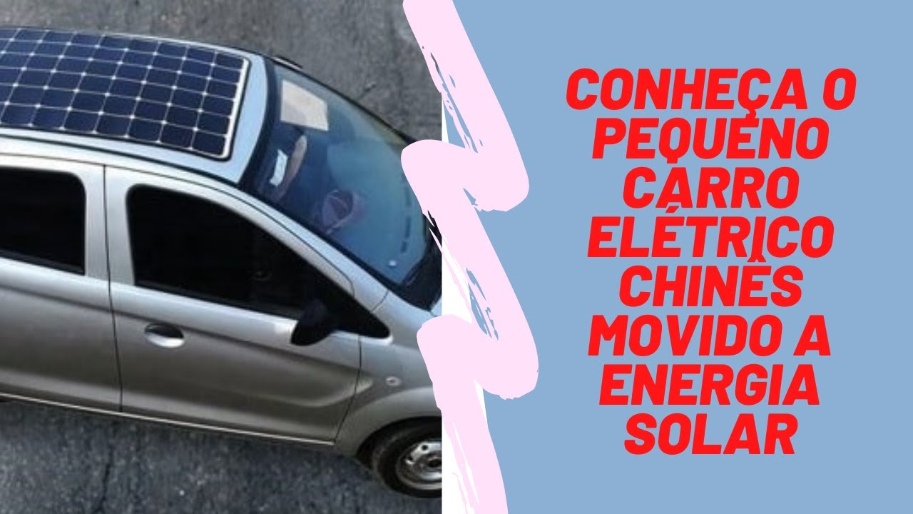 Conheça o pequeno carro elétrico chinês movido a energia solar