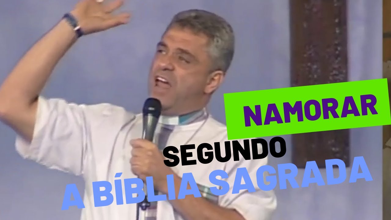 Aprenda como namorar segundo a Bíblia Sagrada  - Padre Léo