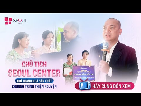 Chủ Tịch Seoul Center Trở Thành Nhà Sản Xuất Chương Trình Thiện Nguyện
